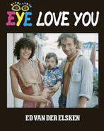 Ed van der Elsken - Eye Love You, hard cover nieuw, Nieuw, Fotografen, Ophalen of Verzenden, Ed van der Elsken