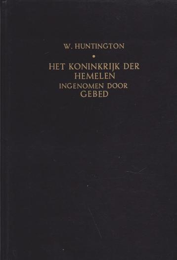 W.HUNTINGTON-HET KONINKRIJK DER HEMELEN INGENOMEN DOOR GEBED beschikbaar voor biedingen