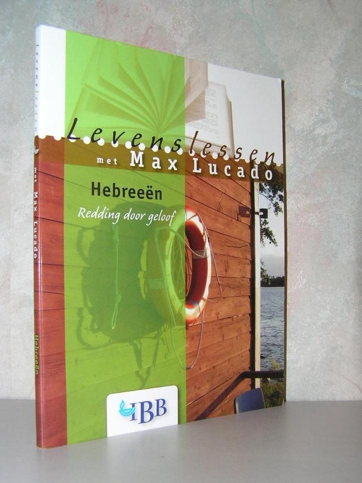 Max Lucado - Levenslessen - Hebreeën, Boeken, Godsdienst en Theologie, Zo goed als nieuw, Christendom | Katholiek, Christendom | Protestants
