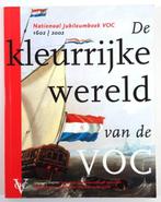 De kleurrijke wereld van de VOC. Nationaal Jubileumboek 1602, Boeken, Ophalen of Verzenden, Zo goed als nieuw