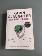 Na die nacht - Karin Slaughter. Thriller, Boeken, Thrillers, Karin Slaughter, Ophalen of Verzenden, Zo goed als nieuw, Nederland
