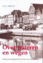 W.A.Spruit - Over wateren en wegen. Vervoer in en om De Wijk, Ophalen of Verzenden, Zo goed als nieuw