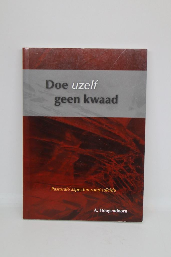 Doe uzelf geen kwaad - A. Hoogendoorn, Ophalen of Verzenden, Zo goed als nieuw