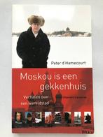 Moskou is een gekkenhuis, Peter d'Hamecourt, Ophalen of Verzenden, Zo goed als nieuw, Peter d'Hamecourt, Europa