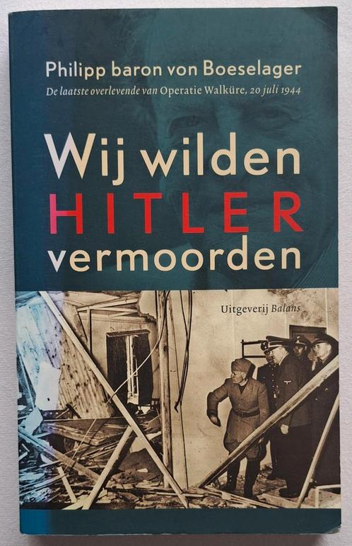 Wij wilde Hitler vermoorden - Philipp baron von Boeselager, Boeken, Oorlog en Militair, Nieuw, Overige onderwerpen, Tweede Wereldoorlog