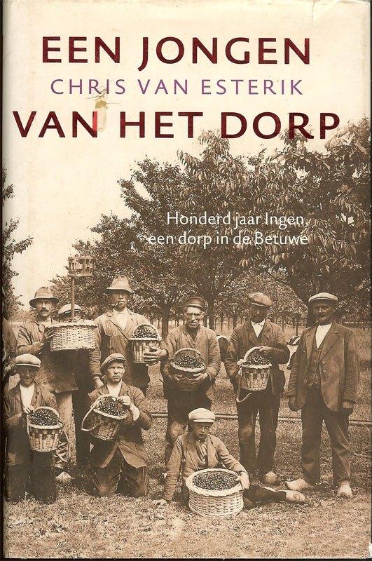 Chris van Esterik Een jongen van het dorp Honderd jaar Ingen, Boeken, Ophalen of Verzenden, Zo goed als nieuw
