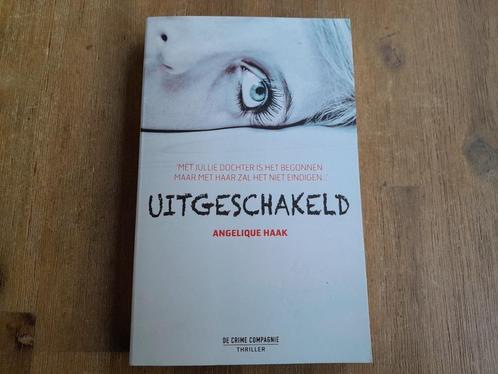 Angelique Haak/ Uitgeschakeld, Boeken, Thrillers, Zo goed als nieuw, Nederland, Ophalen of Verzenden