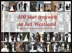 100 JAAR TROUWEN IN HET WESTLAND - Marjoke van Arnhem, Ophalen of Verzenden, 20e eeuw of later, Nieuw