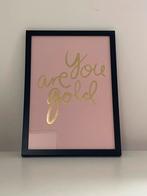 I love my type luxe You are gold print in lijst, Ophalen of Verzenden, Zo goed als nieuw