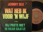 Johnny Sex (Wat Heb Ik Voor 'N Wijf), Cd's en Dvd's, Vinyl | Nederlandstalig, Ophalen of Verzenden, Overige formaten, Overige genres