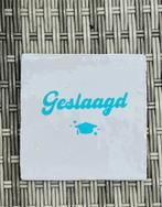 Nieuw! Tegeltjes Geslaagd, Ophalen of Verzenden