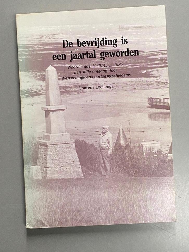 De bevrijding is een jaartal geworden. Noordwolde 1940 -1945, Boeken, Oorlog en Militair, Zo goed als nieuw, Overige onderwerpen