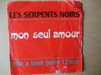 s3201 les serpents noirs - mon seul amour, Ophalen, Gebruikt, 7 inch, Single