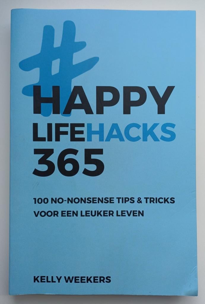 Happy LifeHacks 365 - Kelly Weekers, Boeken, Ophalen of Verzenden, Gelezen, Kelly Weekers