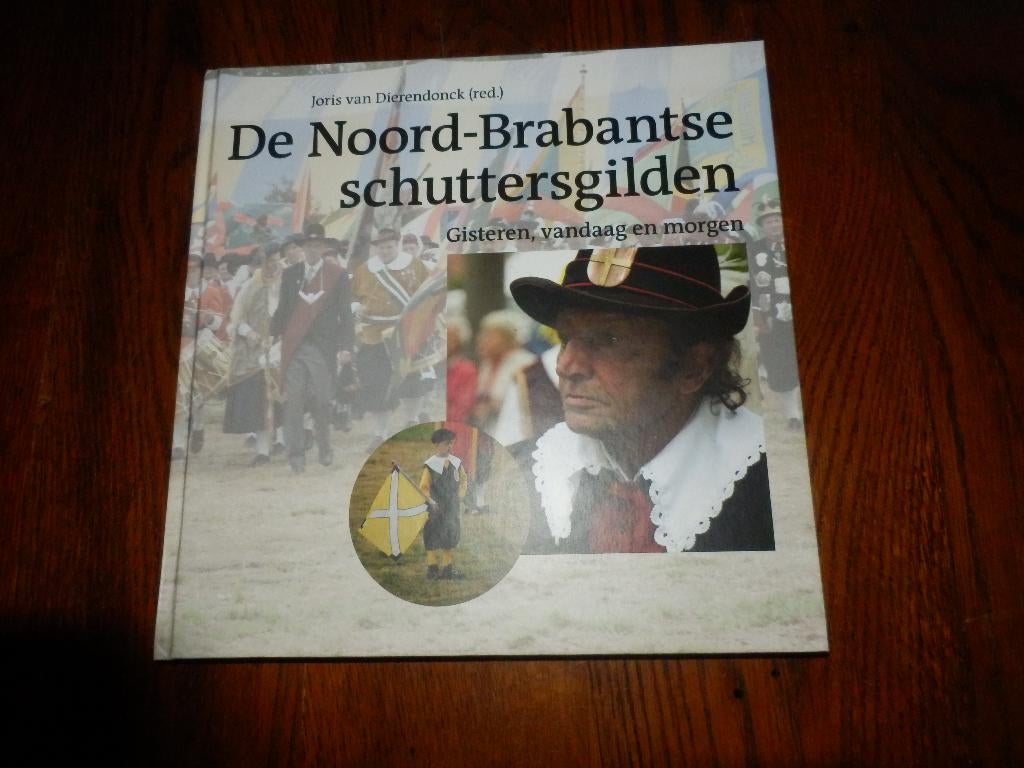 De Noord-Brabantse Schuttersgilden - Joris van Dierendonck., Ophalen of Verzenden, Zo goed als nieuw, Joris van Dierendonck.