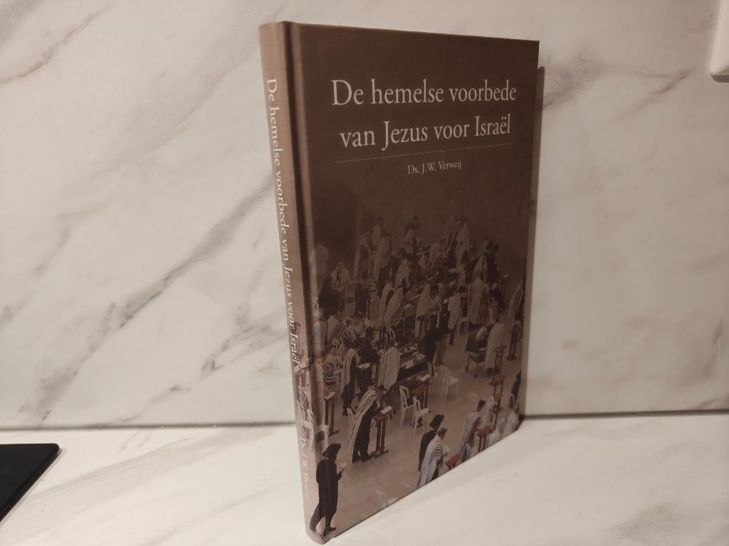 Ds. J.W. Verweij: De hemelse voorbede van Jezus voor Israël, Ophalen of Verzenden, Gelezen, Christendom | Protestants