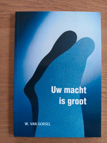 Uw Macht is Groot - W. van Gorsel beschikbaar voor biedingen