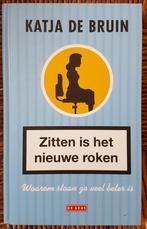 Zitten is het nieuwe roken - Katja de Bruin - IZGST, Boeken, Ophalen of Verzenden, Zo goed als nieuw, Gezondheid en Conditie, Katja de Bruin