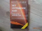 Het ontwakende hart - Betty J. Eadie, Boeken, Achtergrond en Informatie, Spiritualiteit algemeen, Ophalen of Verzenden, Zo goed als nieuw