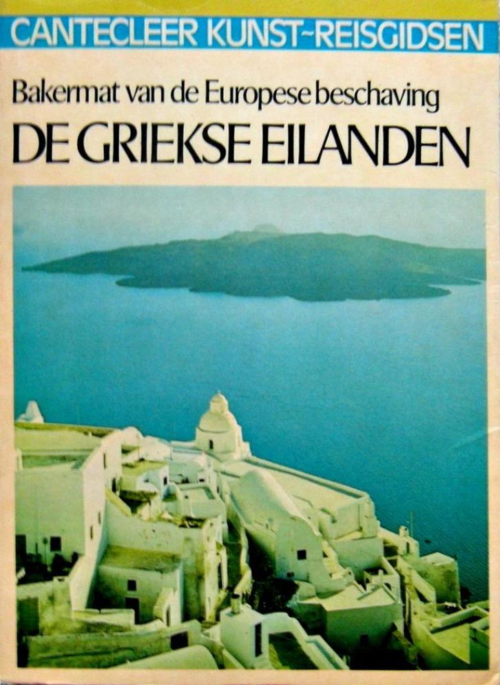 De Griekse eilanden. (Cantecleer kunst-reisgids), Boeken, Reisgidsen, Zo goed als nieuw, Reisgids of -boek, Europa, Overige merken