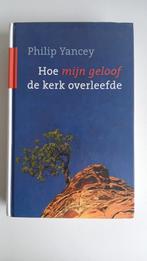 Hoe mijn geloof de kerk overleefde - Philip Yancey, Boeken, Ophalen of Verzenden