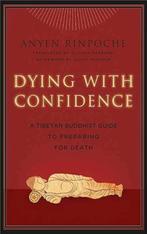 Dying with Confidence, Anyen Rinpoche, Spiritualiteit, Ophalen of Verzenden, Zo goed als nieuw