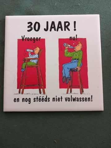 Tegeltje voor een dertig jarige. beschikbaar voor biedingen