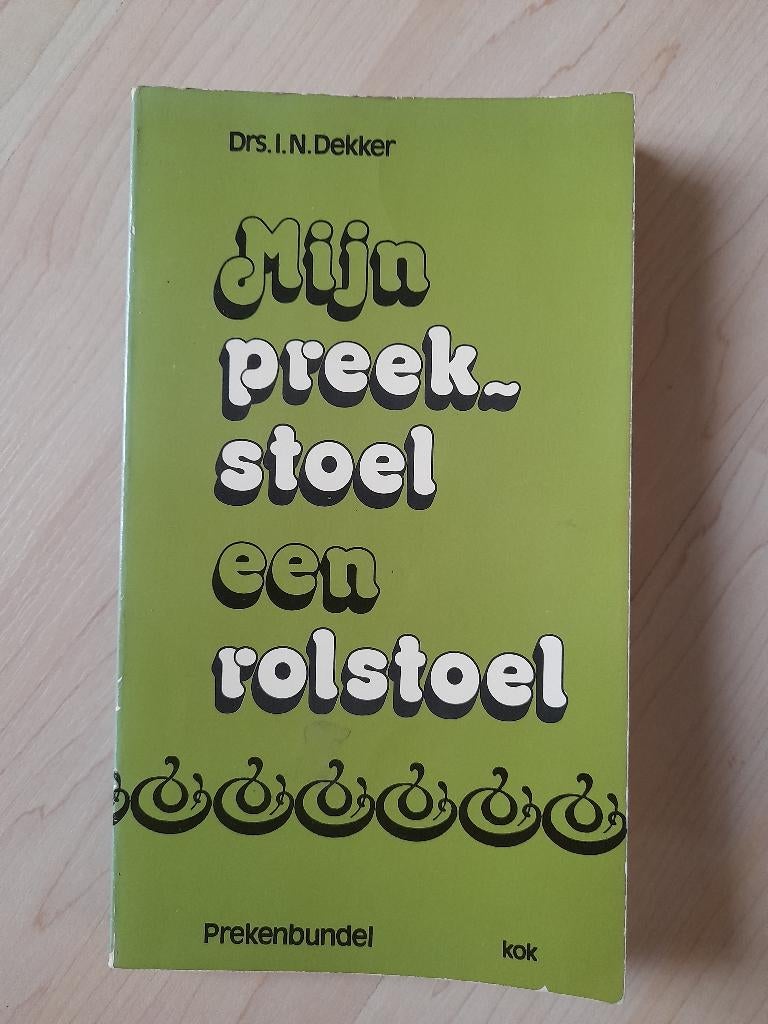 MIJN PREEKSTOEL EEN ROLSTOEL Drs IN Dekker prekenbundel, Ophalen of Verzenden, Gelezen