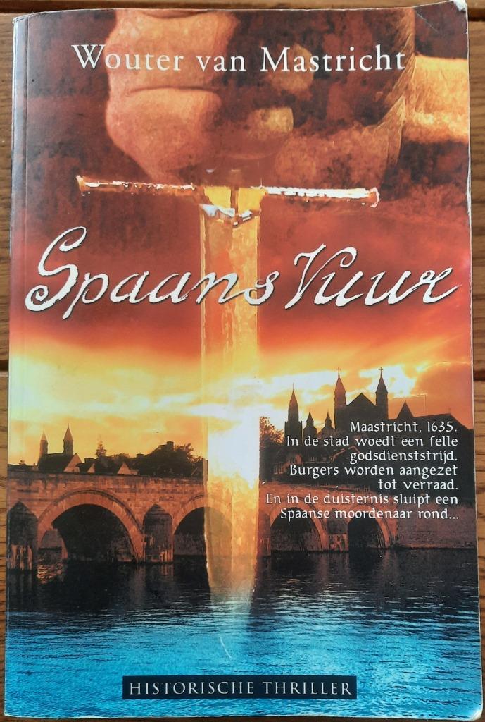 Boek: Spaans vuur van Wouter van Mastricht, Boeken, Thrillers, Gelezen, Nederland, Ophalen of Verzenden