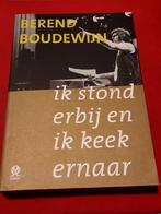GESIGNEERD Ik stond erbij en keek er naar. Berend Boudewijn., Ophalen of Verzenden, Zo goed als nieuw