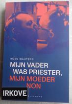MIJN VADER WAS PRIESTER MIJN MOEDER NON * Koen Wauters *, Verzenden, Zo goed als nieuw, Koen Wauters, België