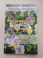 Nooit geweten dat je viooltjes kan eten - Anneke Bleeker, Ophalen of Verzenden, Zo goed als nieuw, Dieet en Voeding, Anneke Bleeker