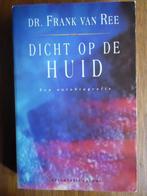 Dicht op de huid - Dr. Frank van Ree, Ophalen of Verzenden, Gelezen