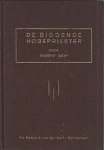 Andrew Gray: De biddende Hogepriester., Boeken, Gelezen, Christendom | Protestants, Ophalen of Verzenden, Andrew Gray
