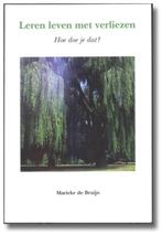 Leren leven met verliezen (Hoe doe je dat?) Marieke de Bruij, Boeken, Ophalen of Verzenden, Zo goed als nieuw