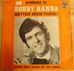 Bobby Hanna > Better men than I, Cd's en Dvd's, Vinyl Singles, Gebruikt, 7 inch, Single, Ophalen of Verzenden