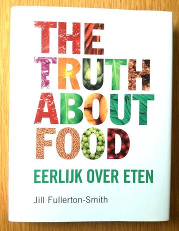 The truth about food. Eerlijk over eten.  beschikbaar voor biedingen