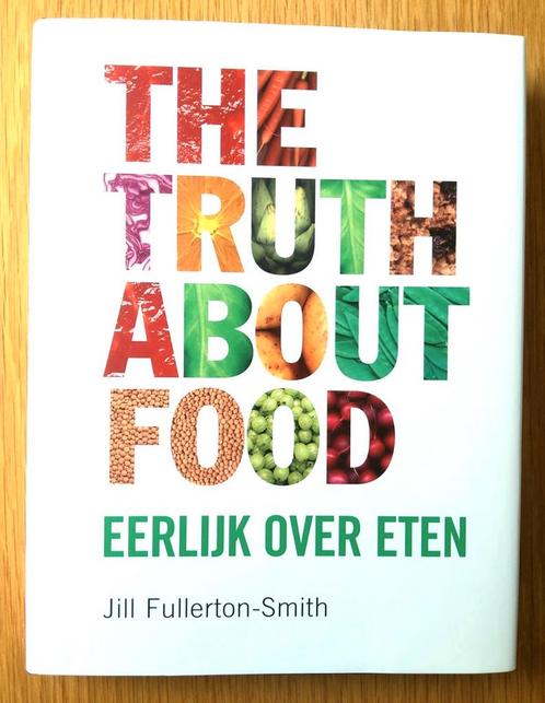 The truth about food. Eerlijk over eten., Boeken, Gezondheid, Dieet en Voeding, Zo goed als nieuw, Dieet en Voeding, Ophalen of Verzenden
