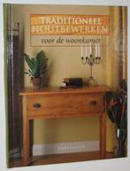 Traditioneel houtbewerken voor de woonkamer 115101, Boeken, Ophalen of Verzenden, Zo goed als nieuw, Houtbewerking