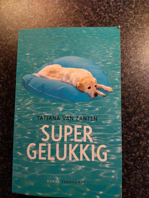 Tatjana van Zanten - Super gelukkig, Boeken, Literatuur, Zo goed als nieuw, Nederland, Ophalen