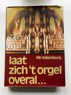 Laat zich 't orgel overal... - Rik Valkenburg, Ophalen of Verzenden, Gelezen, Instrument