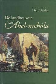 De Landbouwer Van Abel-Mehola Ds P. Melis 9789061406761, Ophalen of Verzenden, Zo goed als nieuw, Ds P. Melis, Christendom | Protestants