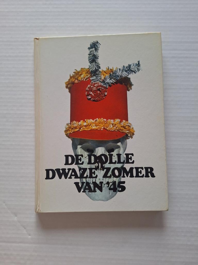 De Dolle Dwaze Zomer van '45 - Historisch Boek, Ophalen of Verzenden, 20e eeuw of later, Gelezen, Onbekend