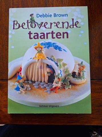 Geheel nieuw Betoverende taarten bakken Debbie Browns boek
