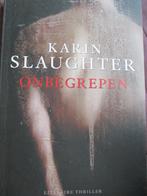 Karin Slaughter  "Onbegrepen". Literaire thriller., Nieuw, Ophalen of Verzenden, Karin Slaughter, Amerika