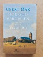 Hoe God Verdween uit Jorwerd - Geert Mak, Ophalen of Verzenden, Gelezen, Geert Mak, Politiek