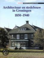 Architectuur en stedebouw in Groningen 1850-1940., Ophalen of Verzenden, Zo goed als nieuw, Architecten