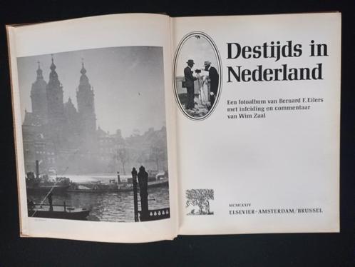 Destijds in Nederland - Bernard F. Eilers, Boeken, Geschiedenis | Stad en Regio, Gelezen, 20e eeuw of later, Ophalen of Verzenden