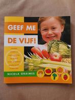 Geef me de Vijf! - Nieuw kinderkookboek, Nicola Graimes, Nieuw, Ophalen of Verzenden, Gezond koken
