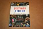 Overtuigend debatteren. Alle technieken, tips en trucs., Boeken, Studieboeken en Cursussen, Ophalen of Verzenden, Zo goed als nieuw